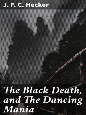 cover image of The Black Death, and the Dancing Mania